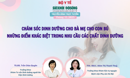 Truyền h&#236;nh trực tuyến: Chăm s&#243;c dinh dưỡng cho b&#224; mẹ cho con b&#250;, những điểm kh&#225;c biệt trong nhu cầu c&#225;c chất dinh dưỡng