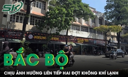 Bắc Bộ chịu ảnh hưởng li&#234;n tiếp hai đợt kh&#244;ng kh&#237; lạnh