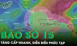 B&#227;o Koto th&#224;nh b&#227;o số 15 tr&#234;n Biển Đ&#244;ng, tăng cấp nhanh, diễn biến phức tạp, hướng v&#224;o miền Trung 