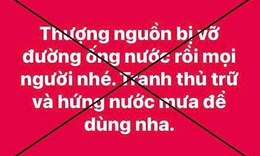 Thực hư th&#244;ng tin &#39;thượng nguồn bị vỡ đường ống nước&#39; ở Huế