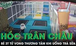 B&#233; trai 3 tuổi kh&#244;ng qua khỏi v&#236; h&#243;c hạt tr&#226;n ch&#226;u trong ly tr&#224; sữa 