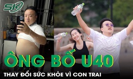 &#212;ng bố U40 thay đổi sức khỏe v&#236; con trai