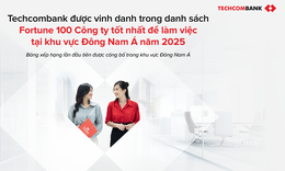 Techcombank lọt top 100 nơi làm việc tốt nhất Đông Nam Á