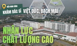 Đến Ninh Bình khám bác sĩ Việt Đức, Bạch Mai (P2): Nhân lực chất lượng cao