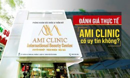 AMI Clinic có uy tín không? Đánh giá qua 7 tiêu chí an toàn