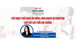Truyền hình trực tuyến: Xây dựng thói quen ăn uống lành mạnh và khoa học cho trẻ lứa tuổi học đường