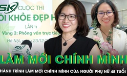Hành trình làm mới chính mình của người phụ nữ 48 tuổi lọt TOP30 cuộc thi ‘TÔI KHỎE ĐẸP HƠN’
