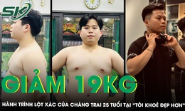 Giảm 19kg và hành trình lột xác của chàng trai 25 tuổi tại Tôi khoẻ đẹp hơn