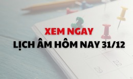 Lịch âm 31/12 - Âm lịch hôm nay 31/12 - Lịch vạn niên ngày 31/12/2025