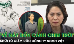 Vụ show ‘Về đây bốn cánh chim trời’ bị hủy: Khởi tố Giám đốc Công ty Ngọc Việt