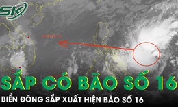 Biển Đ&#244;ng sắp xuất hiện b&#227;o số 16, đề ph&#242;ng mưa lớn v&#224; lũ qu&#233;t miền Trung