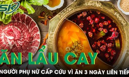 Cấp cứu sau khi ăn lẩu cay li&#234;n tiếp 3 ng&#224;y