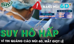 Mũi 6D, mắt giọt lệ - những chi&#234;u lừa quảng c&#225;o khiến h&#224;ng loạt bệnh nh&#226;n trả gi&#225; đắt