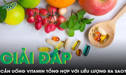 Vitamin tổng hợp n&#234;n uống với liều lượng ra sao?