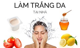 Cách làm da trắng tự nhiên an toàn hiệu quả