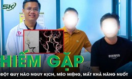 Bất ngờ méo miệng, mất khả năng nuốt, nam thanh niên đột quỵ não, tiên lượng nguy kịch