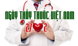 &#221; nghĩa v&#224; nguồn gốc Ng&#224;y Thầy thuốc Việt Nam 27/2 ch&#237;nh x&#225;c