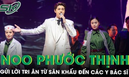 Noo Phước Thịnh gửi lời tri &#226;n từ s&#226;n khấu đến c&#225;c y b&#225;c sĩ trong ‘Bản h&#249;ng ca người chiến sĩ &#225;o trắng’