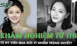 Kết quả kh&#225;m nghiệm tử thi của Từ Hy Vi&#234;n, qua đời v&#236; nhiễm tr&#249;ng huyết? 