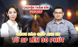 [PODCAST CHUYỆN THẦM K&#205;N] C&#225;ch n&#224;o gi&#250;p anh em từ 3 ph&#250;t l&#234;n 30 ph&#250;t?