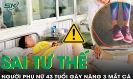 Nhảy d&#226;y sai tư thế, người phụ nữ g&#227;y l&#250;n 3 mắt c&#225; ch&#226;n