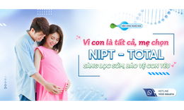 X&#233;t nghiệm NIPT Total: Giải ph&#225;p s&#224;ng lọc trước sinh ưu việt gi&#250;p bảo vệ thai nhi