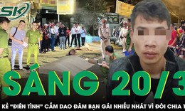 Sáng 20/3: Chia tay và níu kéo không thành, thanh niên đâm bạn gái trước cổng nhà