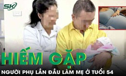 Người phụ nữ 54 tuổi lần đầu làm mẹ dù có tiền sử lạc nội mạc tử cung, tử cung xơ hóa toàn bộ
