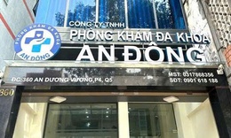 Bộ Y tế vào cuộc vụ phản ánh Phòng khám Đa Khoa An Đông ở TP HCM vi phạm quy định khám chữa bệnh