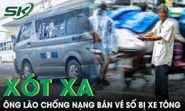 Xót xa hoàn cảnh ông lão chống nạng bán vé số nuôi vợ tai biến bị xe tông tử vong