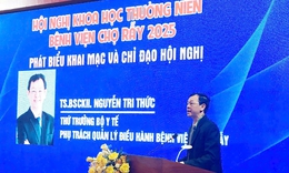Thứ trưởng Nguyễn Tri Thức khai mạc Hội nghị khoa học thường niên BV Chợ Rẫy năm 2025