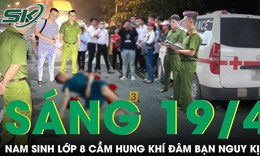 Sáng 19/4: Nam sinh lớp 8 ở Nha Trang đâm bạn nguy kịch, hiện trường gây án khiến nhiều người sợ hãi