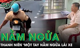 Thanh niên chỉ có ‘một tay’ nằm ngửa lái xe, lạng lách, đánh võng khiến dân mạng thót tim