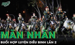 Mãn nhãn với buổi hợp luyện diễu binh lần 2