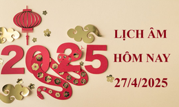 Lịch âm 27/4 - Âm lịch hôm nay 27/4 - Lịch vạn niên ngày 27/4/2025
