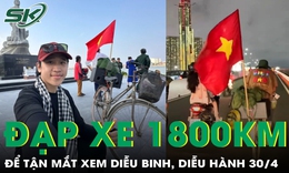 Hành trình đạp xe 1.800km để xem diễu binh, diễu hành của chàng trai 24 tuổi