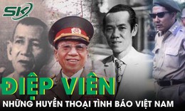 Những huyền thoại tình báo Việt Nam, có người làm cố vấn 3 đời Tổng thống