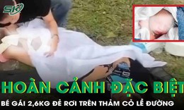 Bị mẹ đẻ rơi giữa đường, bé gái 2,6kg vẫn khỏe mạnh kỳ diệu
