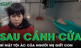 Bí mật phía sau cánh cửa đóng kín và tội ác rúng động của người mẹ giết con