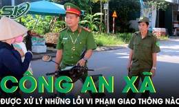 Công an xã được kiểm tra, xử lý những lỗi vi phạm giao thông nào? Có được tạm giữ GPLX?