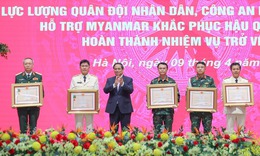 Thủ tướng tuyên dương lực lượng QĐND, CAND Việt Nam hỗ trợ khắc phục hậu quả động đất tại Myanmar