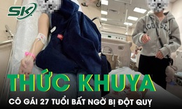 Thường xuyên thức khuya, cô gái 27 tuổi bất ngờ bị đột quỵ