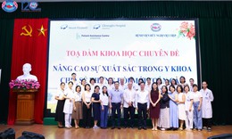 Tọa đàm khoa học: Nâng cao sự xuất sắc trong y khoa – chia sẻ những đổi mới toàn cầu