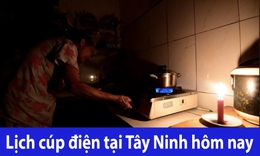 Tra cứu lịch cúp điện hôm nay Thứ 3 ngày 6/5/2025 tại Tây Ninh