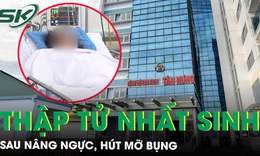 Sau nâng ngực và hút mỡ bụng, bị tai biến phải cấp cứu 'thập tử nhất sinh'