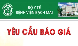 Bệnh viện Bạch Mai thông báo yêu cầu báo giá