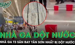 Vừa khánh thành, nhà ga T3 sân bay Tân Sơn Nhất đầu tư 11.000 tỷ đồng đã dột nước