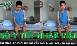 Nhập viện vì bệnh lao, hiện tượng mạng Sô Y Tiết lạc quan: 'Tôi vẫn đẹp trai'