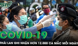 Thái Lan tiếp tục ghi nhận hơn 12.000 ca mắc COVID-19 mỗi ngày