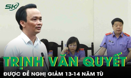 Ông Trịnh Văn Quyết được đề nghị giảm 13-14 năm tù kèm phạt 4 tỷ đồng